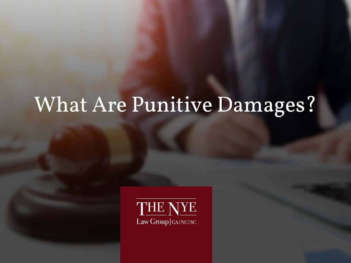 What Are Punitive Damages? | The Nye Law Group, P.C.