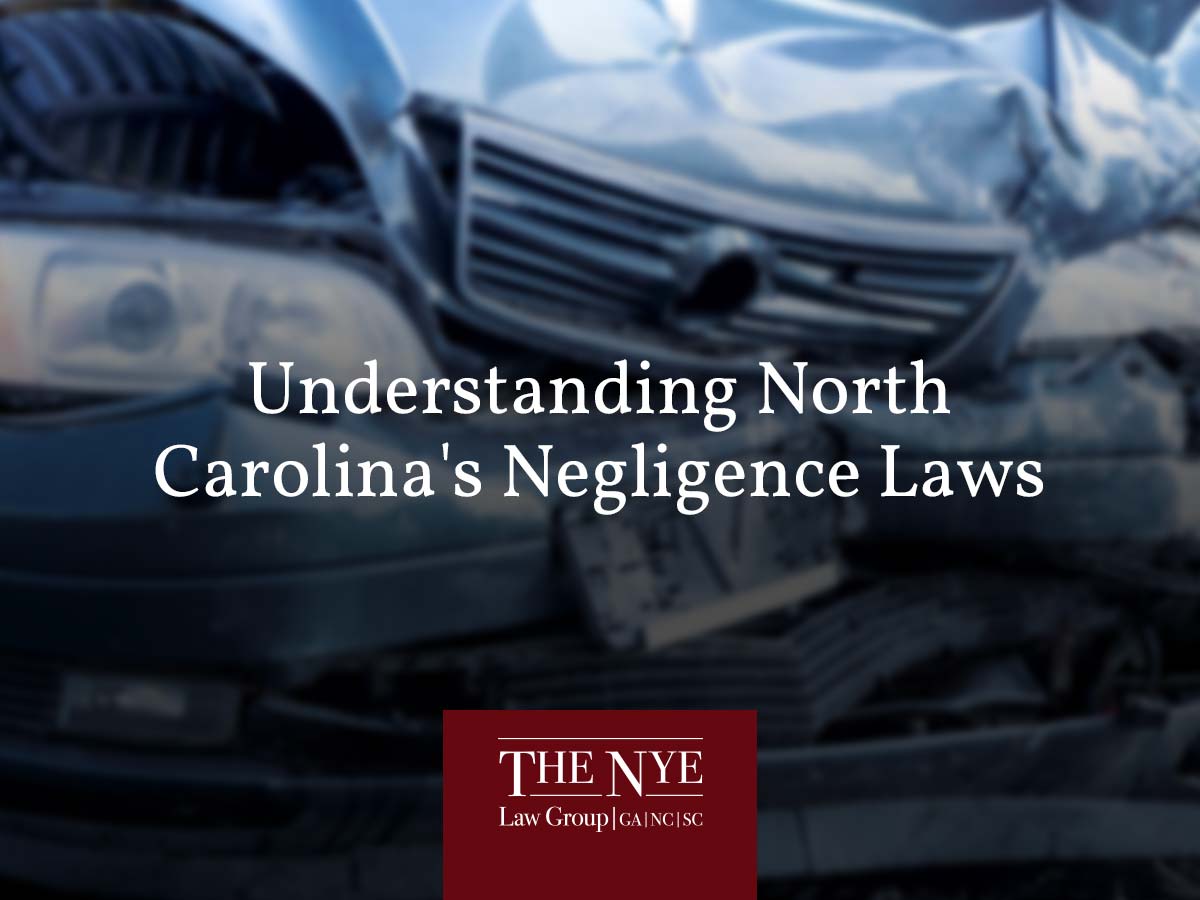 Understanding North Carolinas Negligence Laws The Nye Law Group Pc 2894